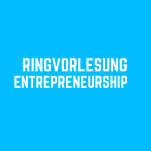 Ringvorlesung Entrepreneurship