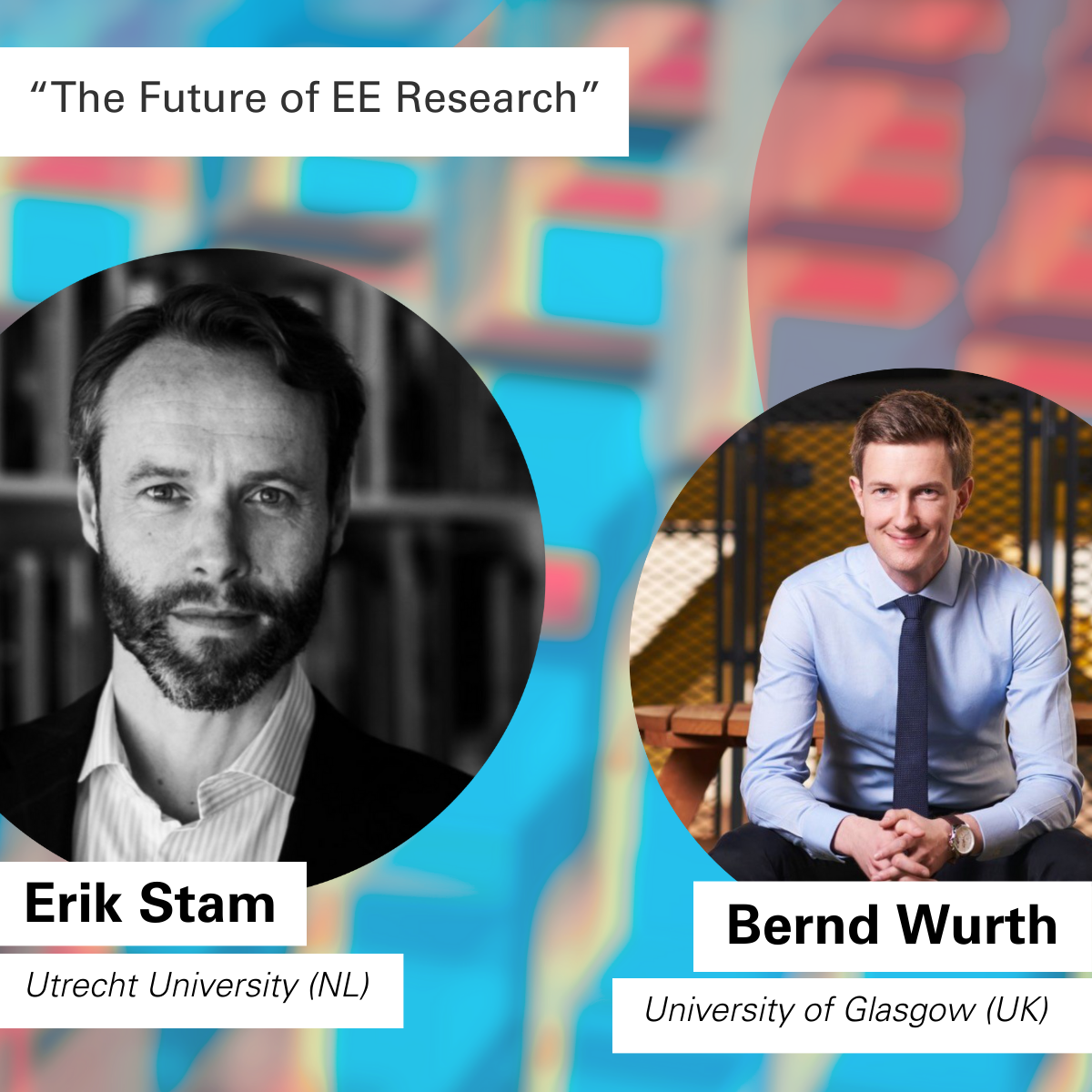 On the Topic "The Future of EE Research", we welcome Erik Stam (Utrecht University, NL) and Bernd Wurth (University of Glasgow, UK).
